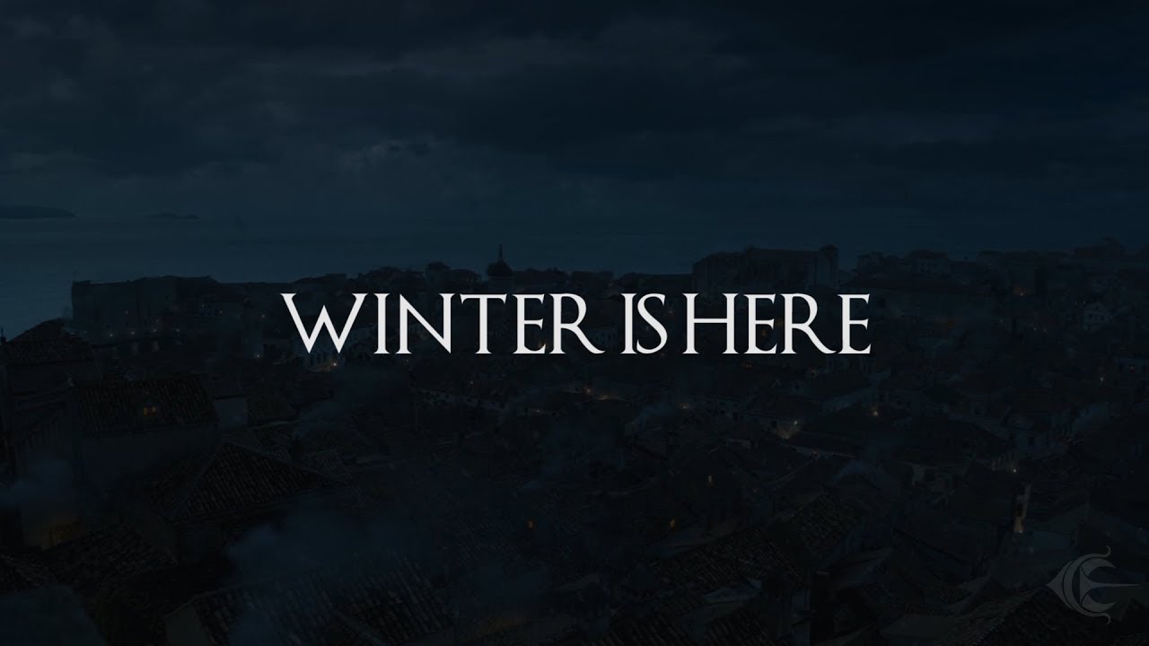 “Winter is here”